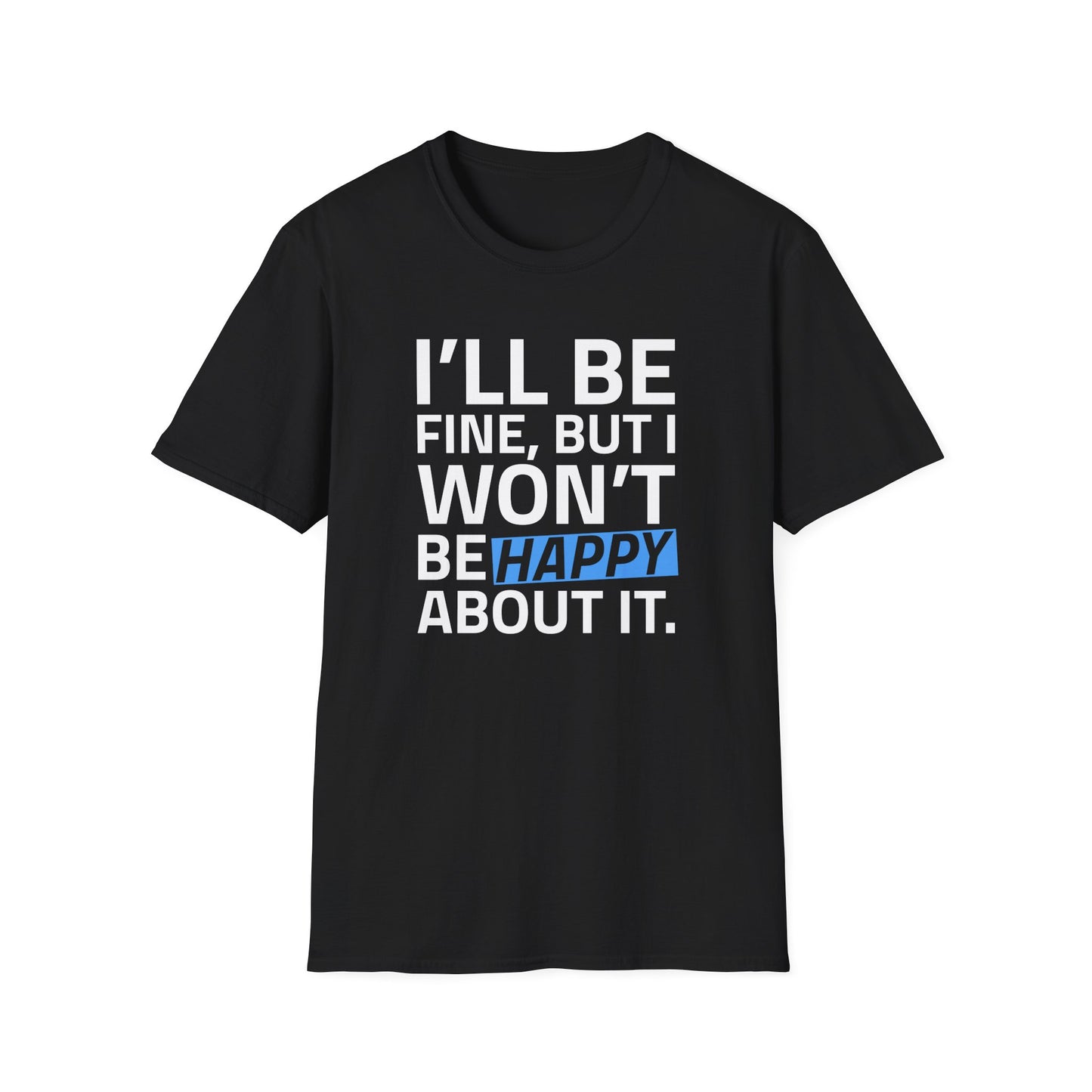I'll Be Fine Unisex Softstyle T-Shirt